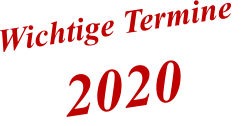 Wichtige Termine          2020